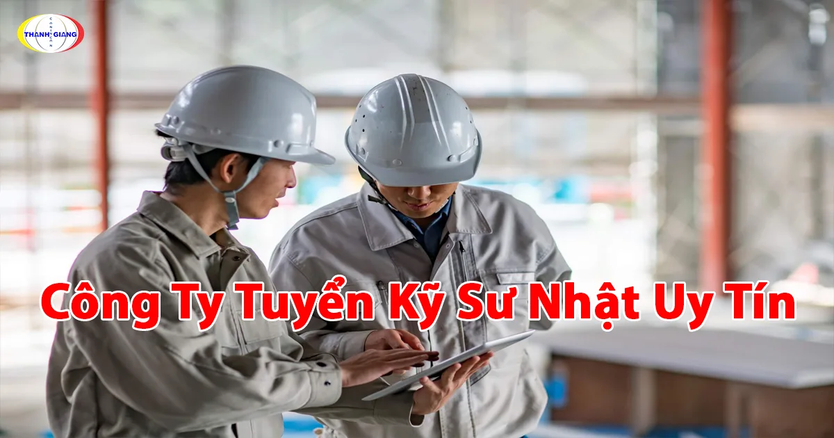 Công Ty Tuyển Kỹ Sư Nhật Uy Tín