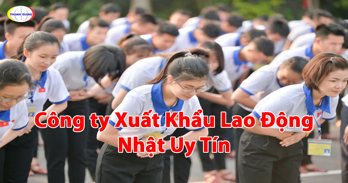Công Ty Xuất Khẩu Lao Động Nhật Uy Tín