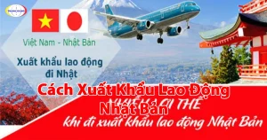 cách xuất khẩu lao động Nhật Bản