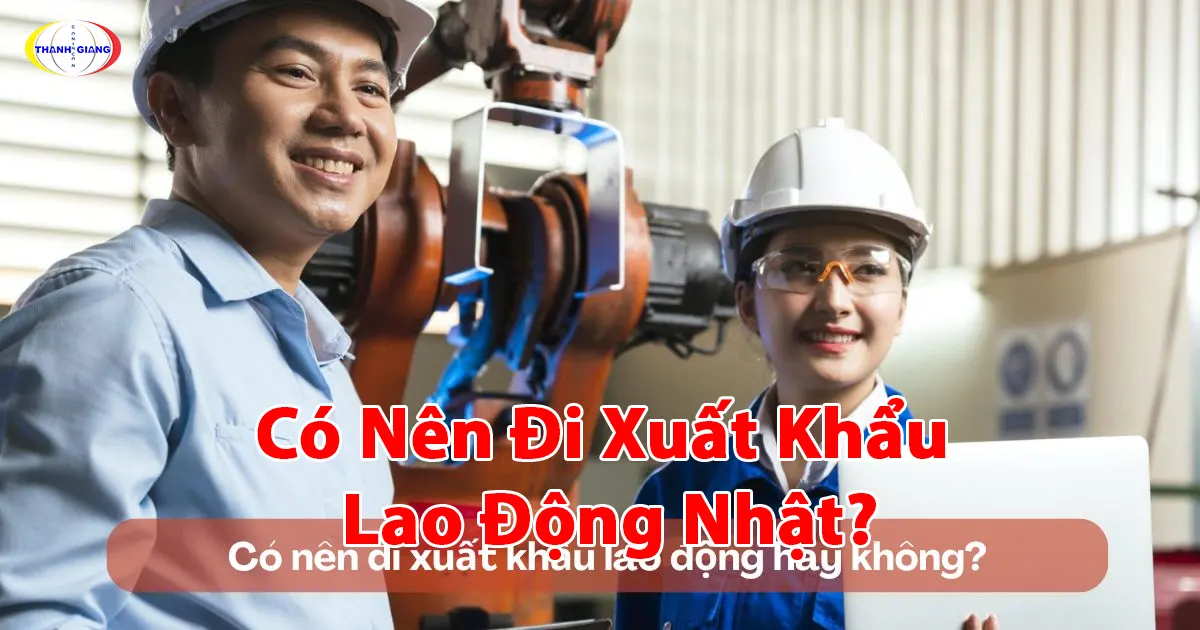 có nên đi xuất khẩu lao động Nhật
