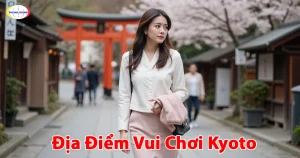 Địa Điểm Vui Chơi Kyoto